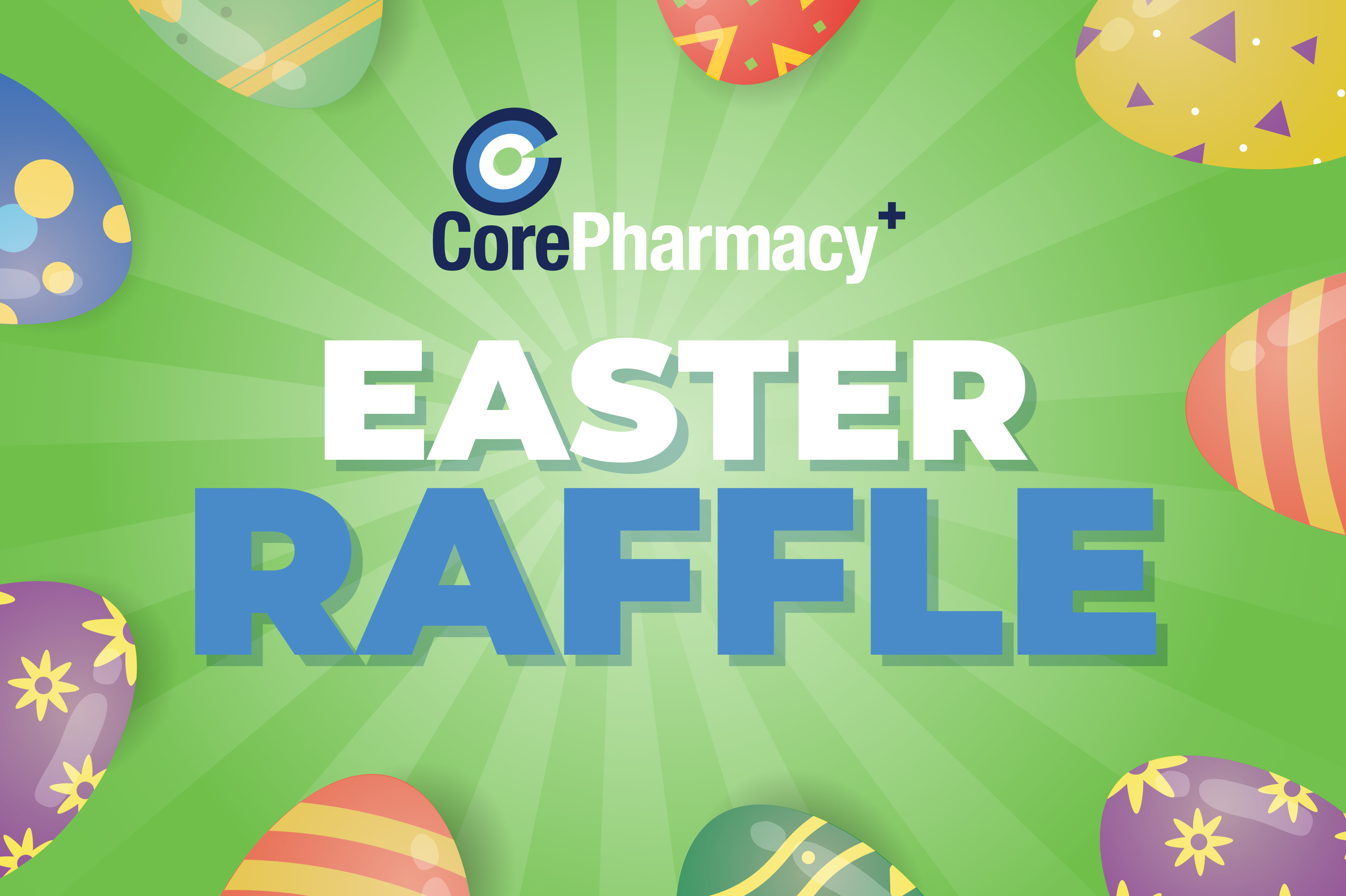 Core Pharmacy Easter Raffle
